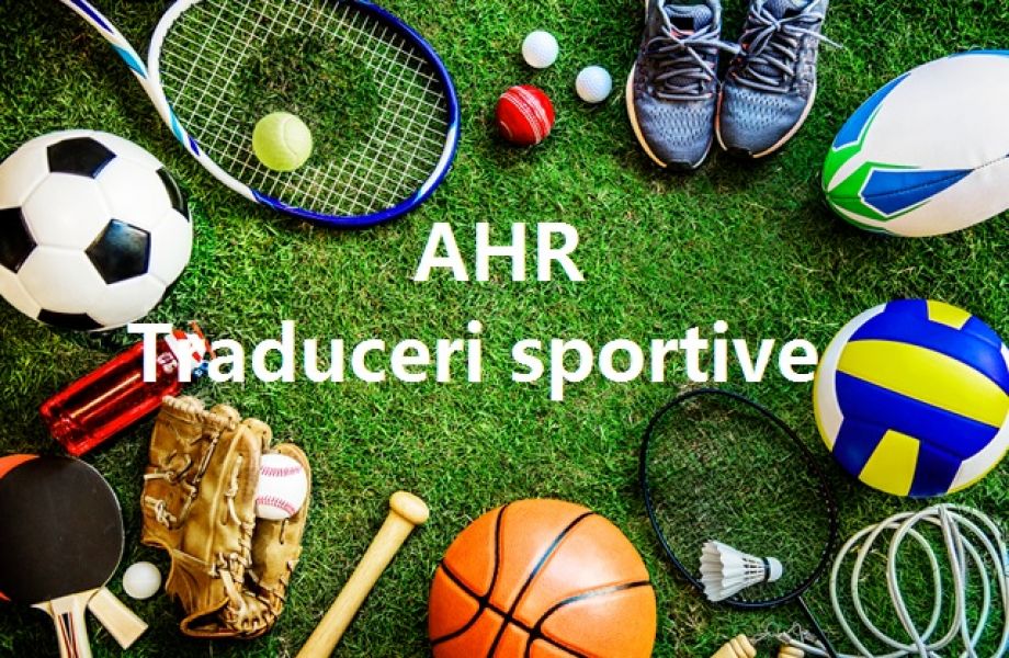 AHR Traduceri sportive - Traducatori-translatori specializati in domeniu sportiv - Bucuresti - RO