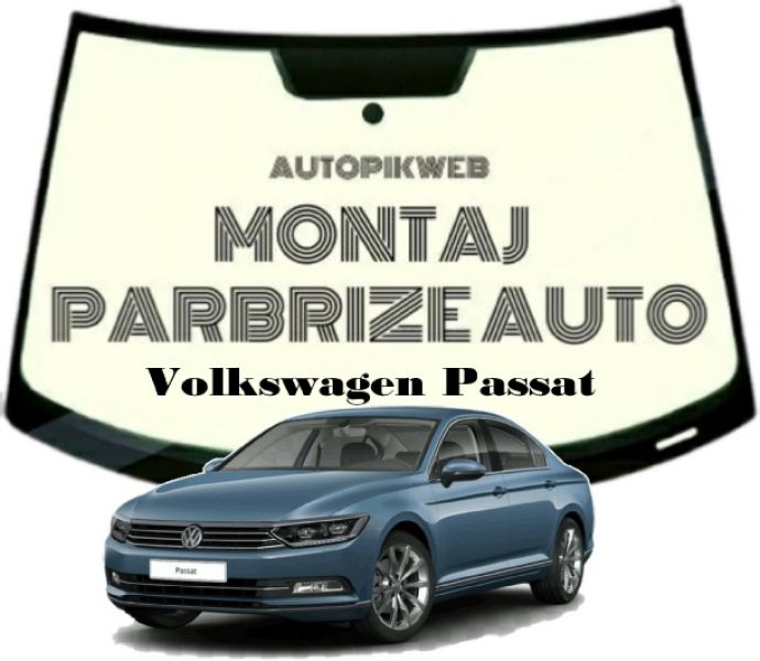Montaj parbriz Volkswagen Passat 