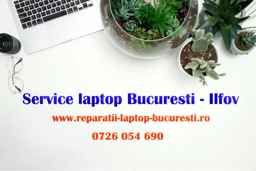 Service Laptop Bucuresti  Ilfov  Reparatii Rapide si Profesionale