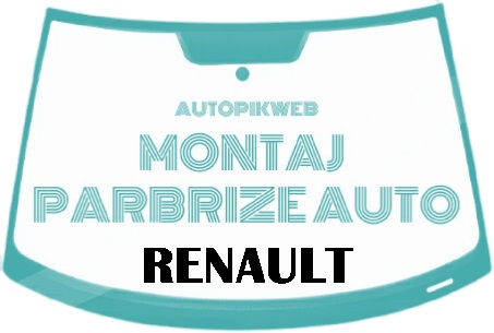 Montaj parbriz Renault | Inlocuire Parbriz Renault la domiciliul