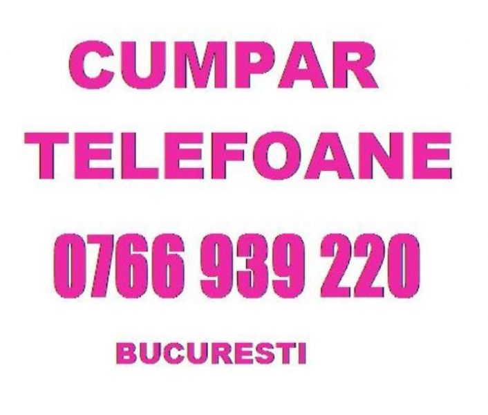 Cumpar iPhone si Samsung 0766939220 Bucuresti