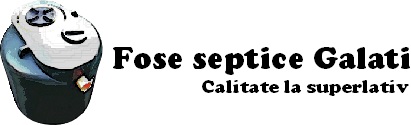 Fose septice Galati | fose ecologice Galati| fose Galati