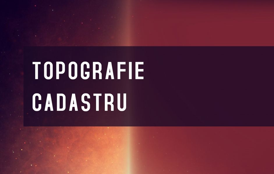Servicii de topografie si cadastru Timisoara